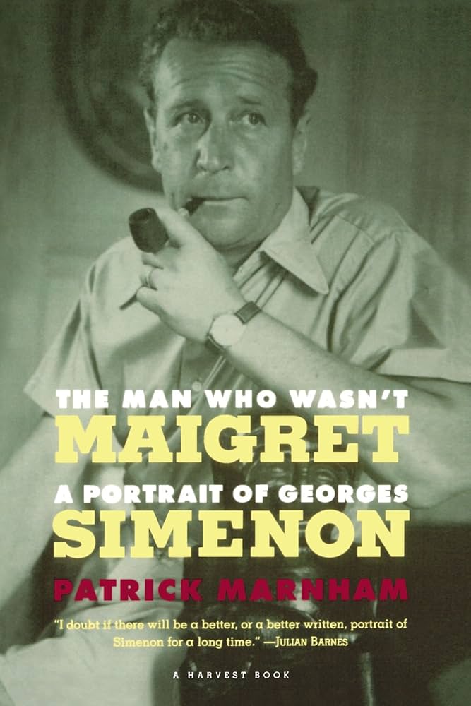 Cover of The man who wasn't Maigret: a portrait of Georges Simenon